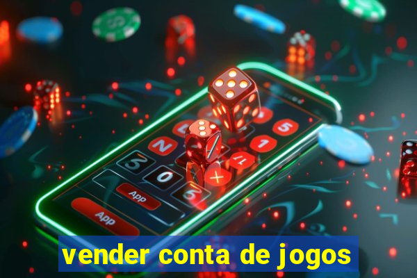 vender conta de jogos